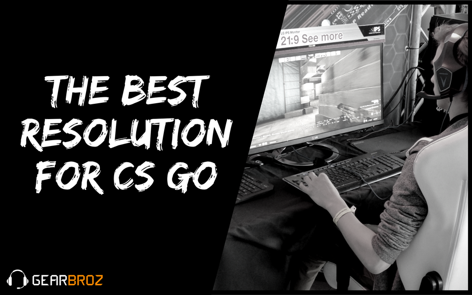 The Best Resolution For CS GO