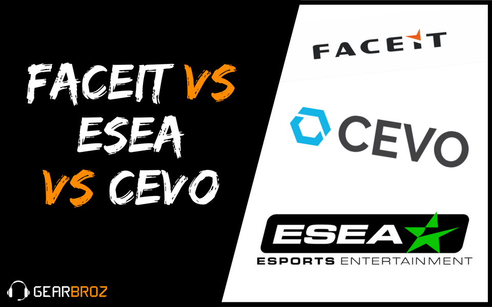 Faceit vs ESEA vs CEVO