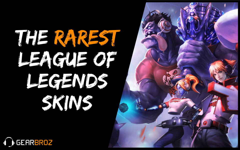The Rarest League Of Legends Skins And How To Get Them